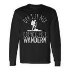 Der Tut Nix Der Willnur Wandern German Langu Langarmshirts