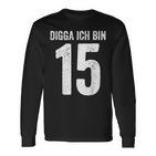 Digga Ich Bin 15 Jahre Alt Birthday 15 15Th Birthday Langarmshirts