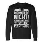 Discustiere Nicht Warum Ich Rcht Habe Slogan Langarmshirts