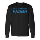 Don't Quatschen Machen Langarmshirts