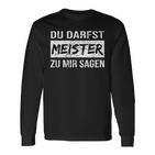 Du Darfst Meister Zu Mir Sagen Langarmshirts