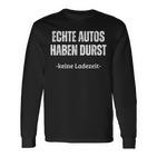 Echte Autos Haben Durst Keine Ladezeit Langarmshirts