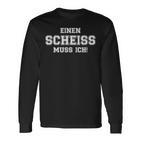 Ein Scheiss Muss Ich Muss Ich Sprücheom Hearzen Langarmshirts