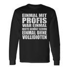 Einmal Mit Profis War Einmalollidioten Langarmshirts