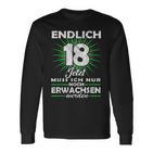 Endlich 18 Jetzt Muss Ich Nur Noch Erwachsene Werden Werden Langarmshirts