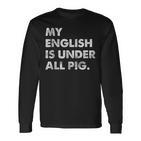 My English Is Under All Pig Langarmshirts