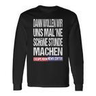 Ernc Dann Wollwir Mal Ne Schön Stunde Machen Langarmshirts