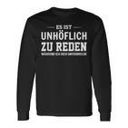 Es Ist Unhöflich Zu Reden Während Ich Dich Interruche It's Uncour Langarmshirts