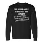 Euer Genderscheiss Interessiert Hier Keine Sau Langarmshirts