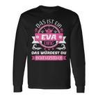 Eva Name Day Das Ist Ein Eva Ding Langarmshirts