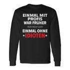 Fun Einmal Mit Profis War Früher Langarmshirts