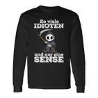 Ironie With Text Soiele Idioten Und Nur Eine Sense Langarmshirts