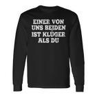 Humour Eineron Uns Beiden Ist Klüger Als Du Langarmshirts