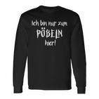 Ich Bin Nur Zum Pöbelbel I'm Just For Pöbelbel Langarmshirts