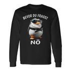 Penguin Sarcasm Bevor Du Fragst Nö Langarmshirts