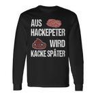 Saying Aus Hackepeter Wird Kacke Later Langarmshirts