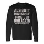 With Sayings Als Gott Mich Schuf Grinste Er Langarmshirts