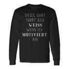 With Slogan Ffärt Sich Weiß Wenn Ich Motiviert Bin Langarmshirts