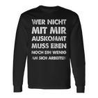 Wer Nicht Mit Mir Auskommt An Sich Arbeit German Langu Langarmshirts