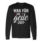 Was Für Eine Geile Zeit S Langarmshirts