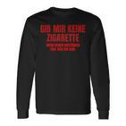 Gib Mir Keine Zigarette Langarmshirts