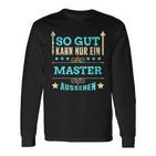 So Gut Kann Nur Ein Master Aussehen Langarmshirts