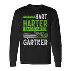 Hard Hardener Landscape Gardening Hobby Gardener Langarmshirts