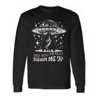 Hast Du Mich Wirklich Hochgestrahlt Ufo Langarmshirts