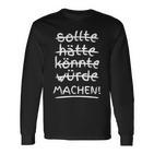 Should Hätte Könnte Würde Machen Motivation Langarmshirts