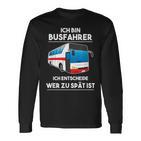 Ich Bin Busfahrer Ich Decide Wer Zu Lät Ist Busfahrer Langarmshirts