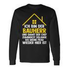 Ich Bin Der Bauherr Und Damit Der Chef Baustell Langarmshirts