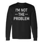 Ich Bin Nicht Das Problem Langarmshirts