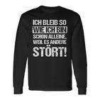 Ich Bleib So Wie Ich Bin Schon Alleine Weil Es Anderstört Langarmshirts