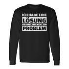 Ich Habe Eine Solution It Doesn't Fit The Problem Langarmshirts