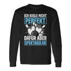 Ich Kegle Nicht Perfekt Kegler Sportkegler Kegel Langarmshirts