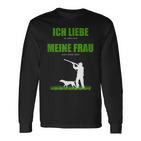 Ich Liebe Es Wenn Meine Frau Mich Jagen Go Llassen Langarmshirts