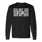 Ich Mit Dir Du Mit Mir Wir Mit Bier Slogan Party Langarmshirts