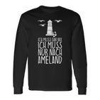 Ich Muss Gar Nix Ich Muss Nur Nach Ameland Langarmshirts