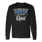 Ich Muss Nicht Sagen Ich Bin Die Opa Ich Muss Nicht Nein S Langarmshirts