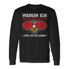 Ich Spiele Table Tennis Weil Ich Es Kann Table Tennis Player Langarmshirts