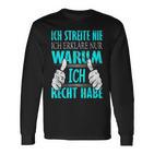 Ich Streite Nicht Ich Erkläre Nur Warum Ich Recht Habe Langarmshirts