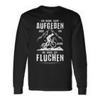 Ich Werde Nicht Aufben Aber Fluchen I'm Not Going To Do But Langarmshirts