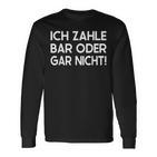 Ich Zahle Bar Oder Gar Nicht Langarmshirts