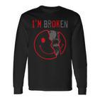 I'm Broken I'm Ok I'm Broken Langarmshirts