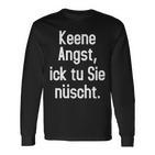 Keene Angst Lustiger Dialekt Berlinerisch Spruch Aussprache Langarmshirts