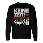 Kegeln Keine Zeit Die Kegelahn Ruft Langarmshirts