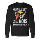 Keine Zeit Meine Kois Braucht Mich Koi Japan Langarmshirts