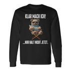 Klar Mach Ich Nur Halt Nicht Jetzt Teddy Langarmshirts