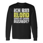 Ladies Ich Bin Blond Was Ist Dein Ausrede Langarmshirts