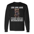 Lebe Liebe Lache Wenn Das Nicht Hilft Laden Ziele Schiesse Langarmshirts